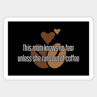 This mom is out of fear unless she runs out of coffee Sticker